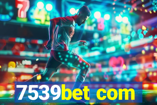 7539bet com